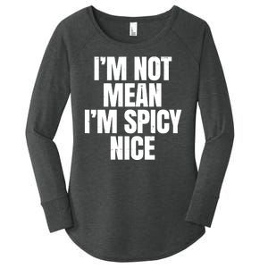 Im Not Mean Im Spicy Nice Funny Women's Perfect Tri Tunic Long Sleeve Shirt