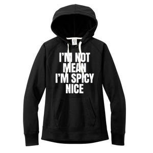 Im Not Mean Im Spicy Nice Funny Women's Fleece Hoodie