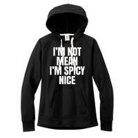 Im Not Mean Im Spicy Nice Funny Women's Fleece Hoodie