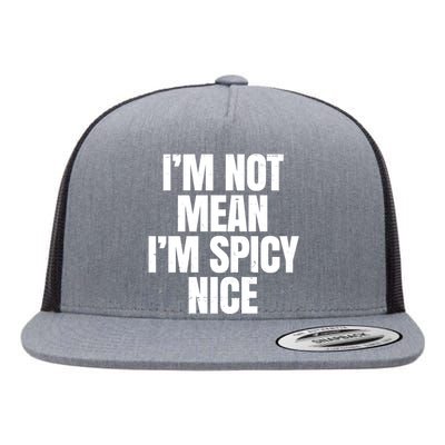 Im Not Mean Im Spicy Nice Funny Flat Bill Trucker Hat