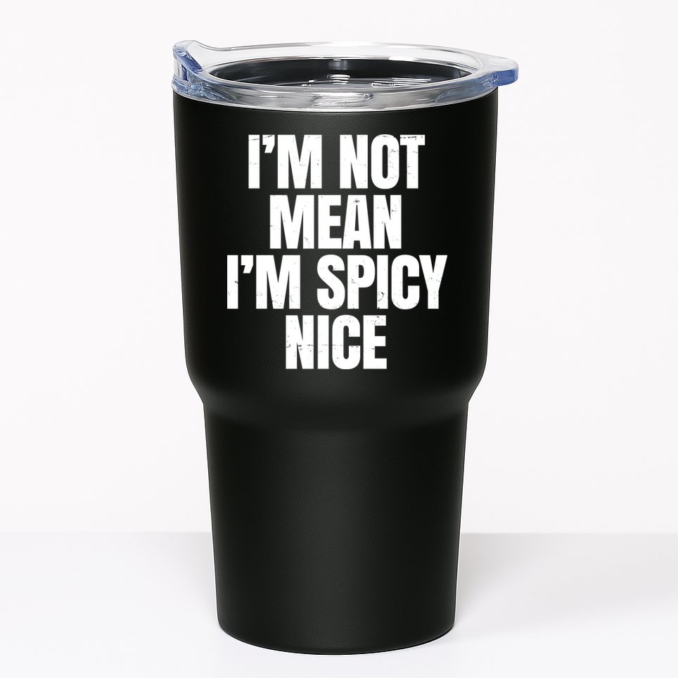 Im Not Mean Im Spicy Nice Funny Tumbler