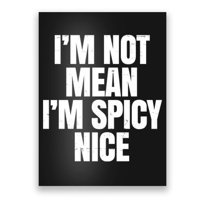 Im Not Mean Im Spicy Nice Funny Poster