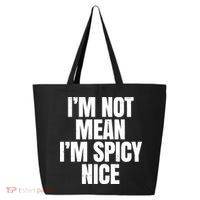 Im Not Mean Im Spicy Nice Funny 25L Jumbo Tote