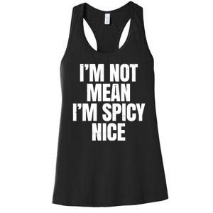 Im Not Mean Im Spicy Nice Funny Women's Racerback Tank