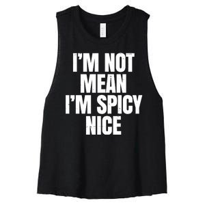 Im Not Mean Im Spicy Nice Funny Women's Racerback Cropped Tank