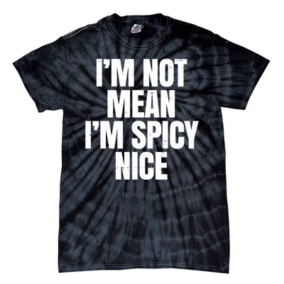 Im Not Mean Im Spicy Nice Funny Tie-Dye T-Shirt