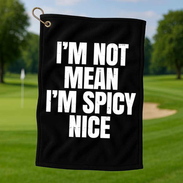 Im Not Mean Im Spicy Nice Funny Golf Towel