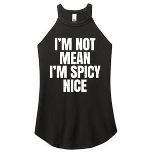 Im Not Mean Im Spicy Nice Funny Women's Perfect Tri Rocker Tank