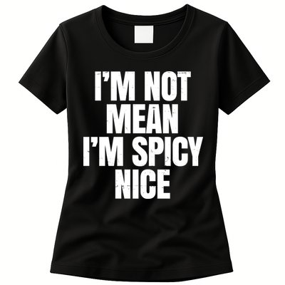 Im Not Mean Im Spicy Nice Funny Womens T-Shirt