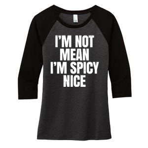 Im Not Mean Im Spicy Nice Funny Women's Tri-Blend 3/4-Sleeve Raglan Shirt