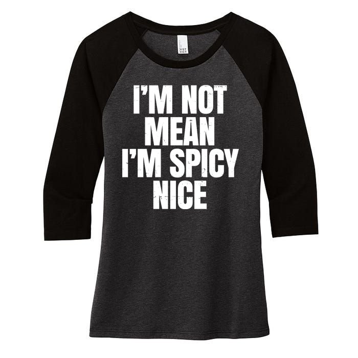 Im Not Mean Im Spicy Nice Funny Women's Tri-Blend 3/4-Sleeve Raglan Shirt