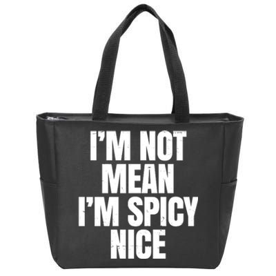 Im Not Mean Im Spicy Nice Funny Zip Tote Bag