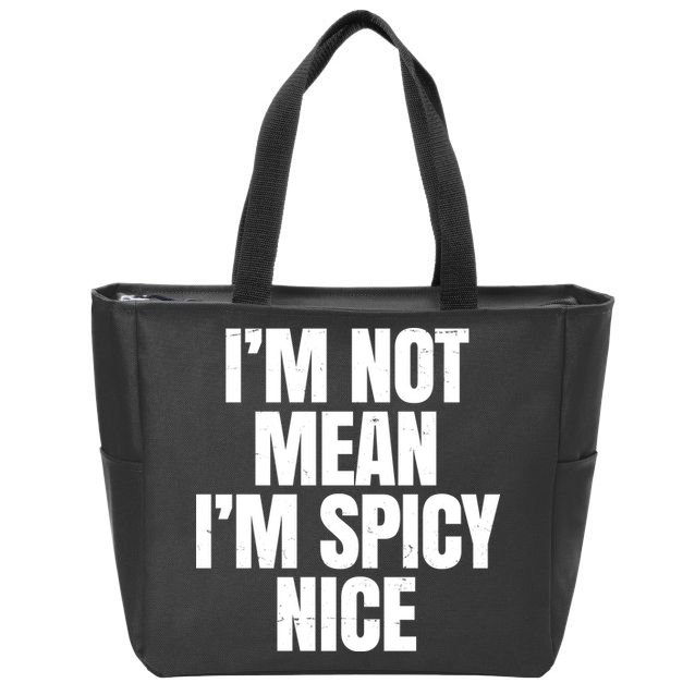 Im Not Mean Im Spicy Nice Funny Zip Tote Bag