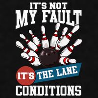 It's Not My Fault Lane Conditions Funny Bowling Team Bowler Ladies PosiCharge Tri-Blend Wicking Tank