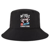 It's Not My Fault Lane Conditions Funny Bowling Team Bowler Cool Comfort Performance Bucket Hat