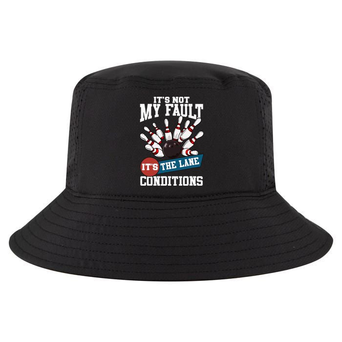 It's Not My Fault Lane Conditions Funny Bowling Team Bowler Cool Comfort Performance Bucket Hat