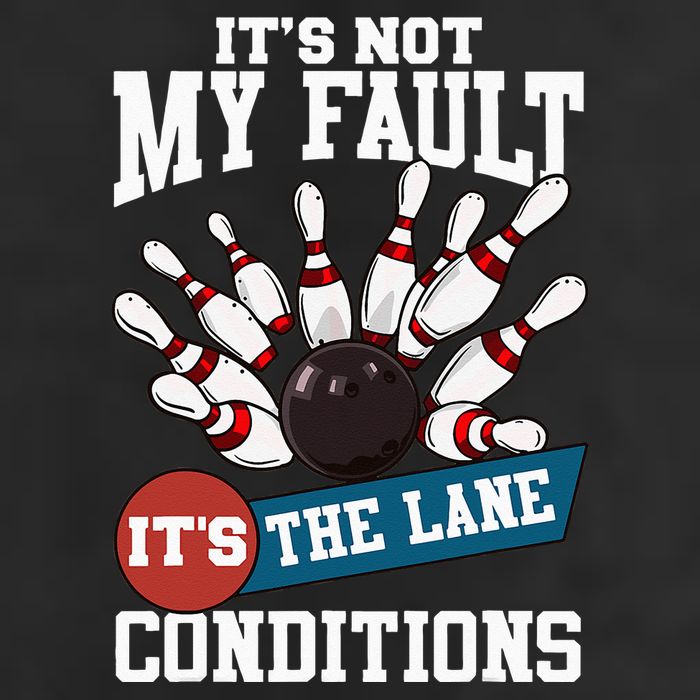 It's Not My Fault Lane Conditions Funny Bowling Team Bowler Cool Comfort Performance Bucket Hat