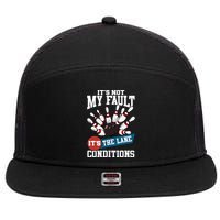 It's Not My Fault Lane Conditions Funny Bowling Team Bowler 7 Panel Mesh Trucker Snapback Hat