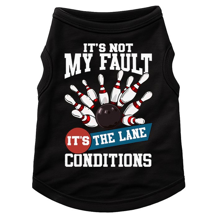 It's Not My Fault Lane Conditions Funny Bowling Team Bowler Doggie Tank