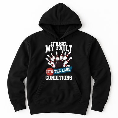 It's Not My Fault Lane Conditions Funny Bowling Team Bowler Hoodie