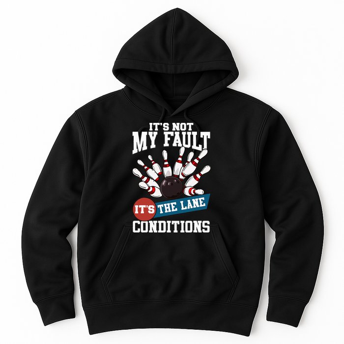 It's Not My Fault Lane Conditions Funny Bowling Team Bowler Hoodie