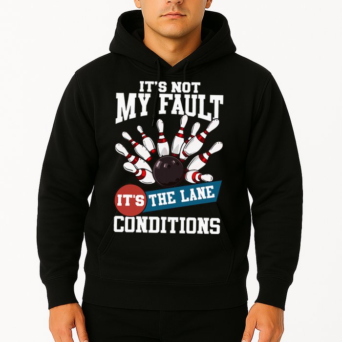 It's Not My Fault Lane Conditions Funny Bowling Team Bowler Hoodie