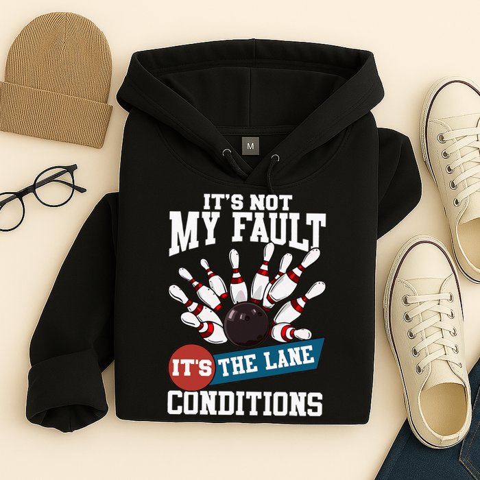It's Not My Fault Lane Conditions Funny Bowling Team Bowler Hoodie