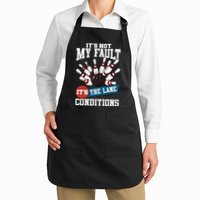It's Not My Fault Lane Conditions Funny Bowling Team Bowler Apron