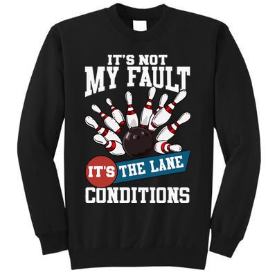 It's Not My Fault Lane Conditions Funny Bowling Team Bowler Sweatshirt