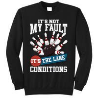It's Not My Fault Lane Conditions Funny Bowling Team Bowler Sweatshirt