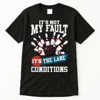 It's Not My Fault Lane Conditions Funny Bowling Team Bowler Tall T-Shirt