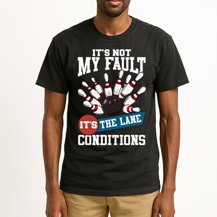 It's Not My Fault Lane Conditions Funny Bowling Team Bowler Tall T-Shirt