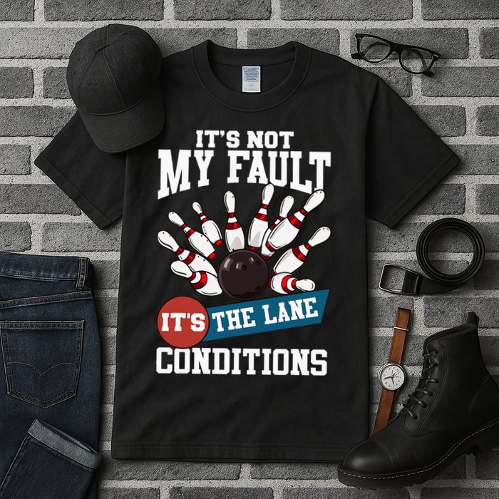 It's Not My Fault Lane Conditions Funny Bowling Team Bowler Tall T-Shirt