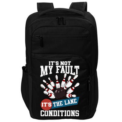 It's Not My Fault Lane Conditions Funny Bowling Team Bowler Impact Tech Backpack