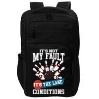 It's Not My Fault Lane Conditions Funny Bowling Team Bowler Impact Tech Backpack