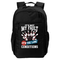 It's Not My Fault Lane Conditions Funny Bowling Team Bowler Backpack
