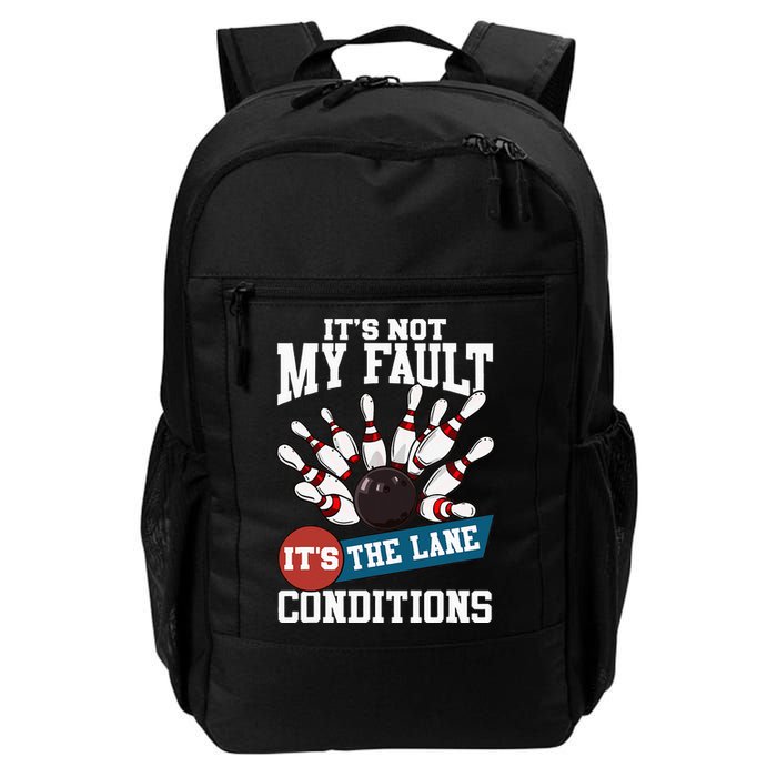 It's Not My Fault Lane Conditions Funny Bowling Team Bowler Backpack
