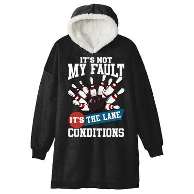 It's Not My Fault Lane Conditions Funny Bowling Team Bowler Hooded Wearable Blanket