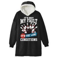 It's Not My Fault Lane Conditions Funny Bowling Team Bowler Hooded Wearable Blanket