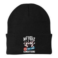 It's Not My Fault Lane Conditions Funny Bowling Team Bowler Beanie