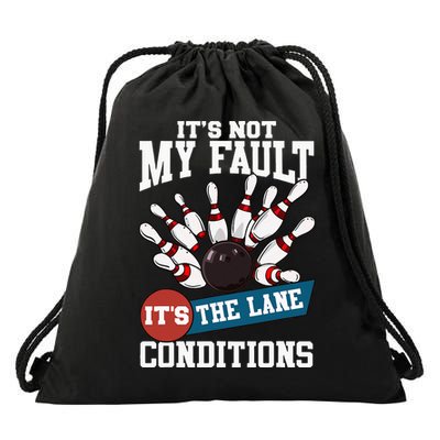 It's Not My Fault Lane Conditions Funny Bowling Team Bowler Drawstring Bag