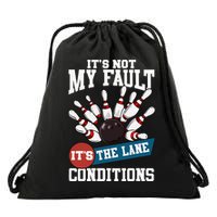 It's Not My Fault Lane Conditions Funny Bowling Team Bowler Drawstring Bag