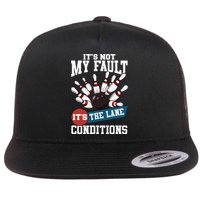 It's Not My Fault Lane Conditions Funny Bowling Team Bowler Flatbill Hat