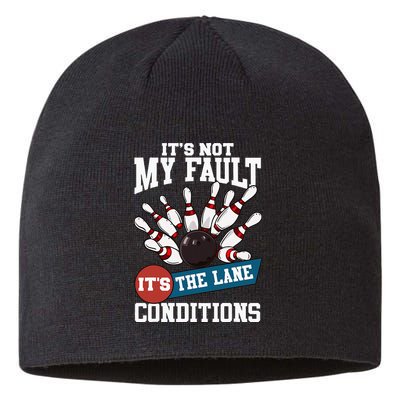 It's Not My Fault Lane Conditions Funny Bowling Team Bowler Sustainable Beanie