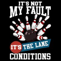 It's Not My Fault Lane Conditions Funny Bowling Team Bowler 16 in Basic Backpack