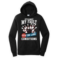 It's Not My Fault Lane Conditions Funny Bowling Team Bowler Women's Pullover Hoodie