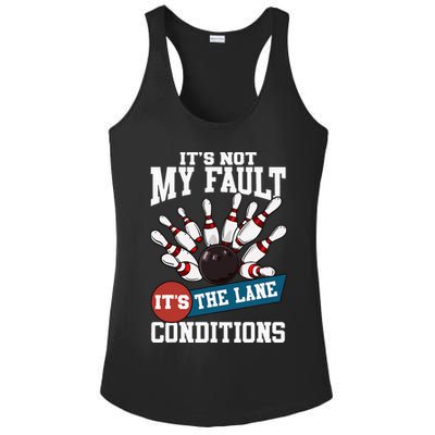 It's Not My Fault Lane Conditions Funny Bowling Team Bowler Ladies PosiCharge Competitor Racerback Tank