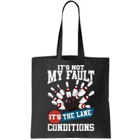 It's Not My Fault Lane Conditions Funny Bowling Team Bowler Bag