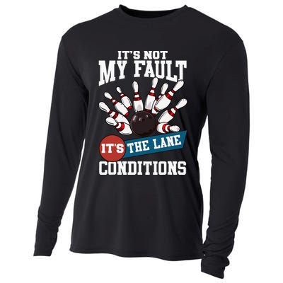 It's Not My Fault Lane Conditions Funny Bowling Team Bowler Cooling Performance Long Sleeve Crew