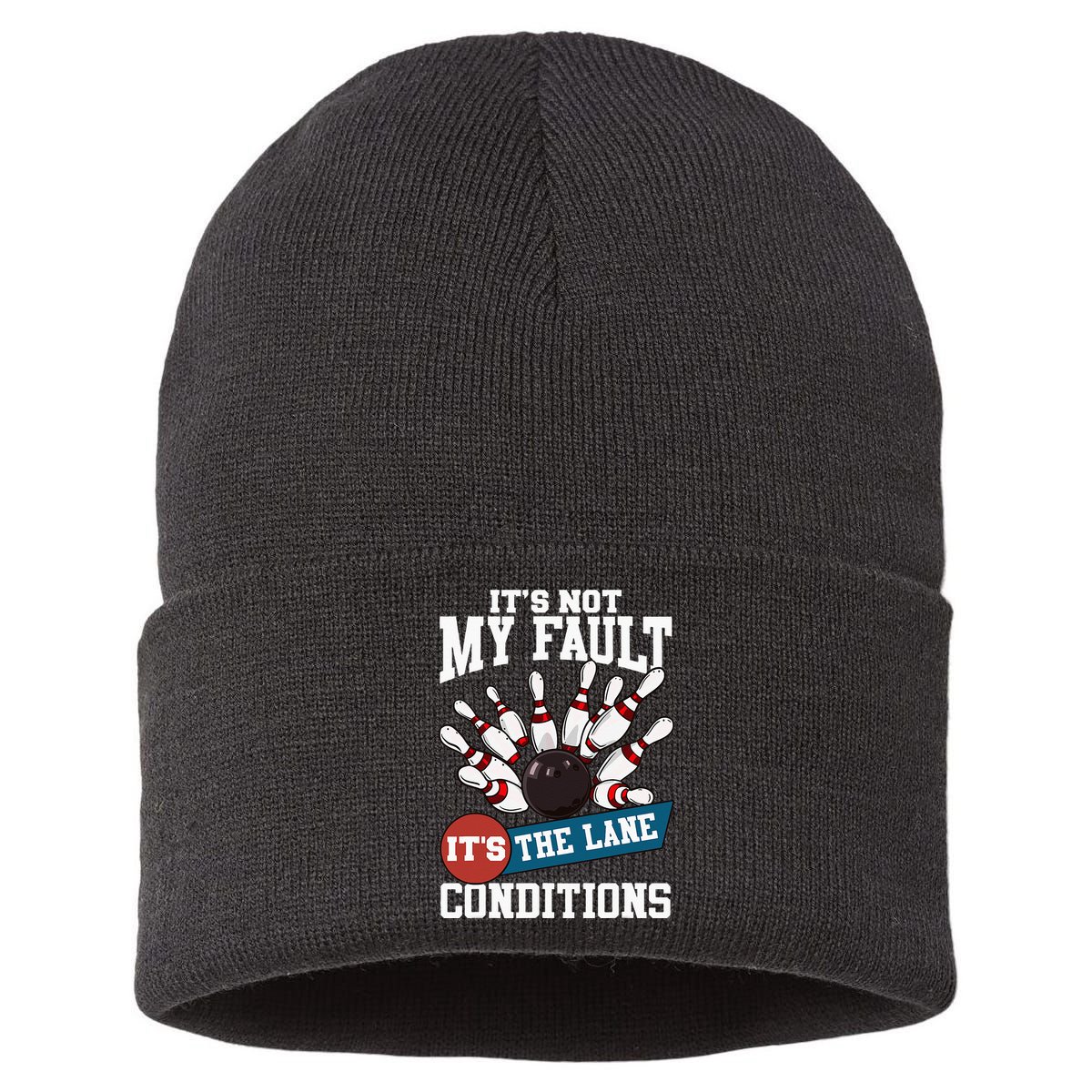 It's Not My Fault Lane Conditions Funny Bowling Team Bowler Sustainable Knit Beanie